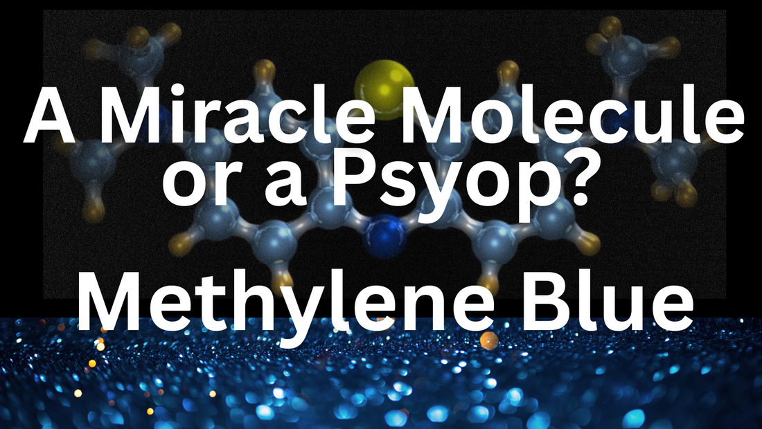 Methylene Blue a Miracle Molecule or a Psyop?