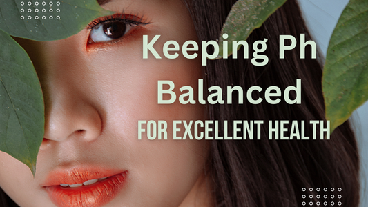 Keeping pH Balanced for Excellent Health!