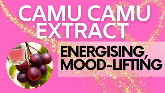 Camu Camu Extract is Energising, Mood-Lifting and SO Much More!