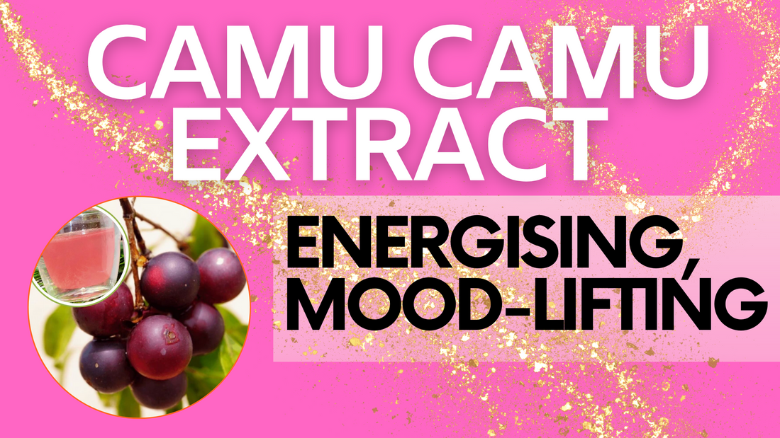 Camu Camu Extract is Energising, Mood-Lifting and SO Much More!