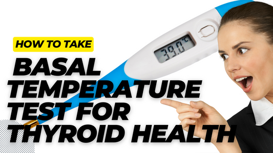 How to Take Basal Temperature Test for Thyroid Health