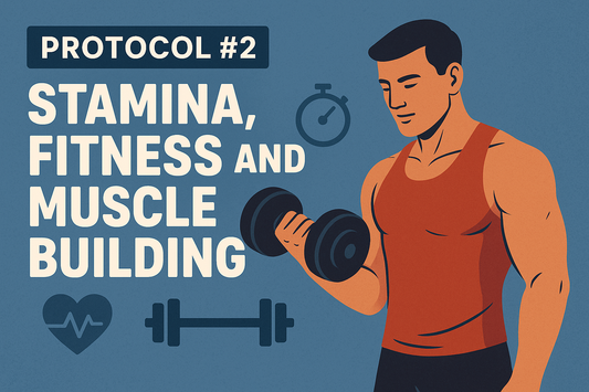 Protocol #2: Stamina, Fitness and Muscle Building