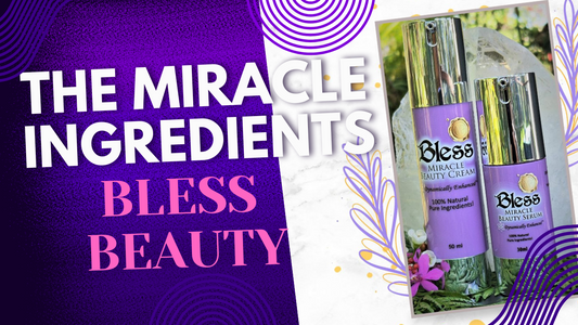 The Miracle Ingredients of Bless Beauty Cream & Serum