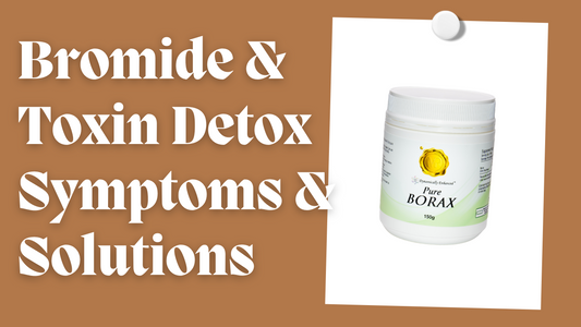 Bromide and Toxin Detox Symptoms and Solutions