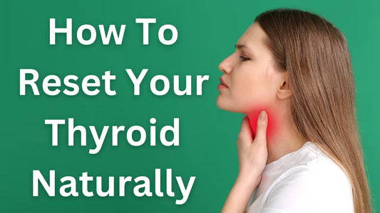 How To Reset Your Thyroid Naturally
