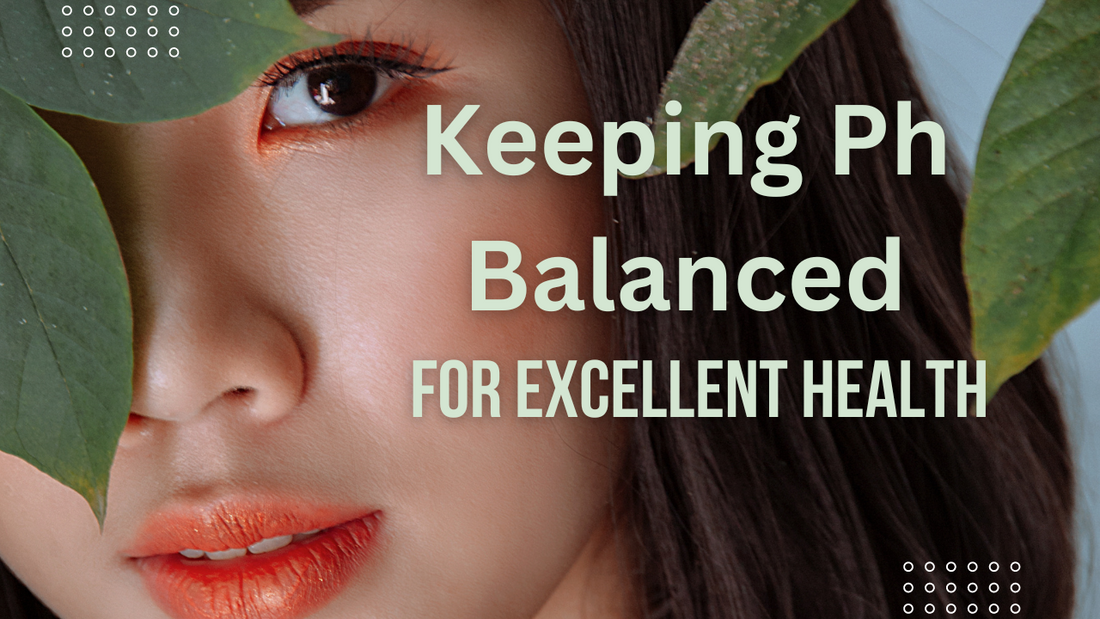 Keeping pH Balanced for Excellent Health!